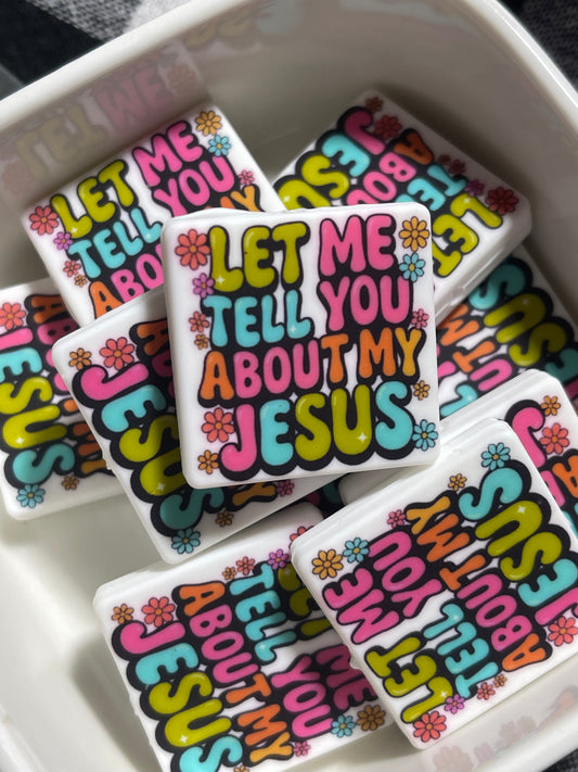 Let Me Tell You About My Jesus